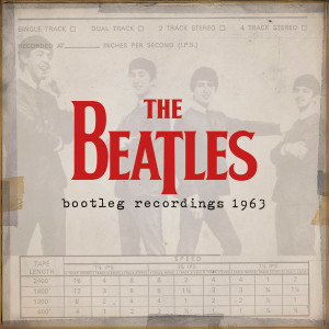 Available only on iTunes, Bootleg Recordings 1963 has 58 previously unreleased Beatles recordings from that year.