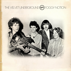 "Foggy Notion" was one of the songs recorded by the Velvet Underground in 1969 for their possible "lost" album.