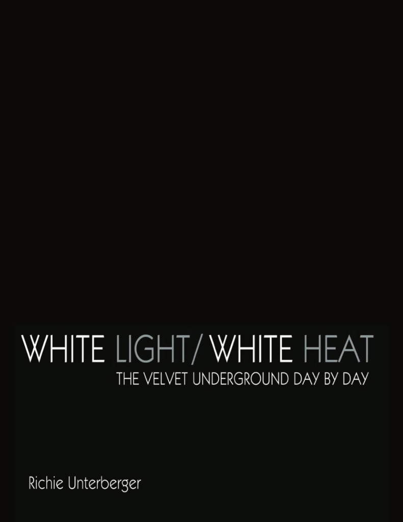 The revised and expanded ebook version of "White Light/White Heat: The Velvet Underground Day-By-Day."